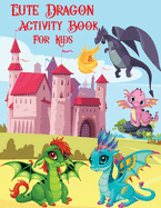 Dragon Activity Book for Kids: Activity Book for Kids, Activity Book for Boys with Dragons for Kids 4-8