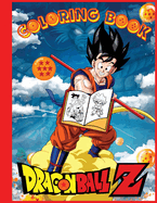Dragon Ball Coloring Adventures: Most Powerful Characters Coloring Book for Kids, draw luxe edition