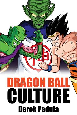 Dragon Ball Culture Volume 6: Gods - Padula, Derek