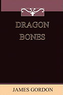 Dragon Bones - Gordon, James, Edd, PT, Fapta