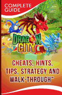 Dragon City Complete Guide: Cheats, Hints, Tips, Strategy and Walk-Through - Books, Maple Tree