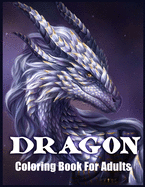 Dragon Coloring Book: Adult Coloring Book with Beautiful Dragons Designs (Fantasy Coloring Books)