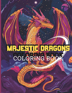 Dragon Coloring Book for Adults and Kids: 50 Majestic Dragons for Stress Relief and Relaxation - Unlock Creativity with Every Page