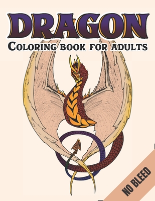 Dragon Coloring Book For Adults No Bleed: An Adult Coloring Book For Relaxation with Cool Fantasy Dragons Design For Stress Relieving - Creative Publishing, Joy