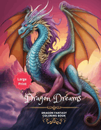 Dragon Dreams: A Detailed Fantasy Coloring Book for Dragon Lovers: Large Print