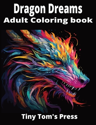 Dragon Dreams: Adult Coloring Book - Juarez, Thomas