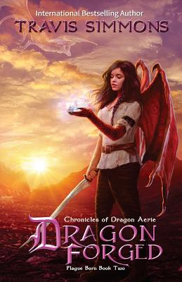 Dragon Forged: Chronicles of Dragon Aerie - Simmons, Travis