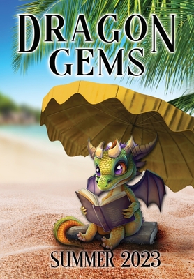 Dragon Gems: Summer 2023 - Water Dragon Publishing (Compiled by)