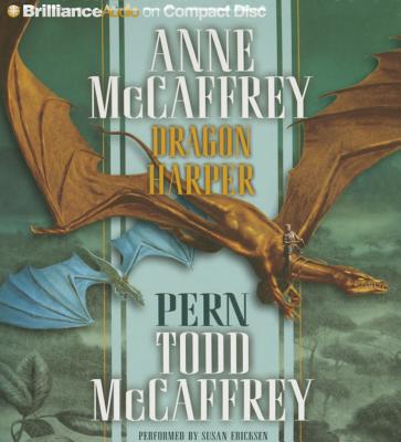 Dragon Harper - McCaffrey, Anne, and McCaffrey, Todd, and Ericksen, Susan (Read by)