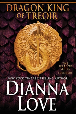 Dragon King Of Treoir: Belador book 8 - Love, Dianna