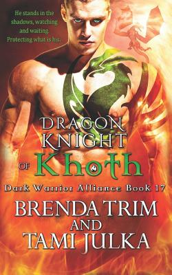 Dragon Knight of Khoth: (dark Warrior Alliance Book 17) - Julka, Tami, and Fitzpatrick, Amanda (Editor), and Trim, Brenda