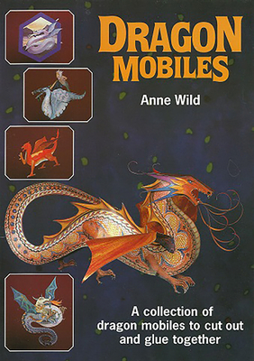 Dragon Mobiles: Five Models to Make - Wild, Anne