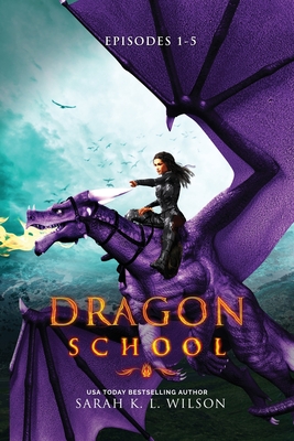 Dragon School: Episodes 1-5 - Wilson, Sarah K L