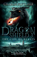 Dragon Shield: The City of Beasts: Book 3