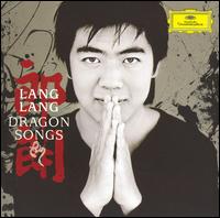 Dragon Songs [Includes DVD] - Chen Shasha (chinese flute); Jiali Zhang (double reeds); Lang Lang (piano); Wei Fan (pipa); Wei Ji (zither); Yuxia Wu (pipa);...