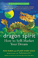 Dragon Spirit: How to Self-Market Your Dream