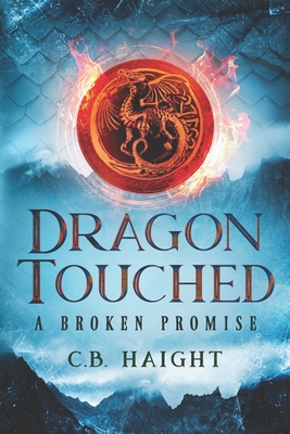 Dragon Touched: A Broken Promise - Haight, Cassie (Editor), and Staheli, Max (Editor)