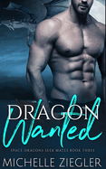 Dragon Wanted: A Dragon Shifter Fated Mates Novel