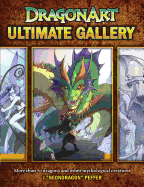 Dragonart Ultimate Gallery: More Than 70 Dragons and Other Mythological Creatures