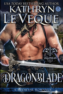 Dragonblade: Book 1 in the Dragonblade Trilogy - Le Veque, Kathryn