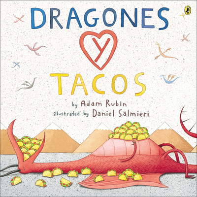 Dragones y Tacos (Dragons and Tacos) - Rubin, Adam, and Salmieri, Daniel (Illustrator)