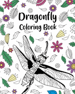 Dragonfly Coloring Book: Adult Crafts & Hobbies Zentangle Coloring Books, Floral Mandala Pages