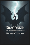 Dragonkin: DER VERBANNTE SPIELHANDBUCH: Die Reise eines Helden: Expertenstrategien zur Bew?ltigung jeder Herausforderung