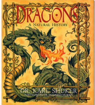 Dragons: A Natural History - Shuker, Karl P. N.
