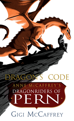 Dragon's Code: Anne McCaffrey's Dragonriders of Pern - McCaffrey, Gigi