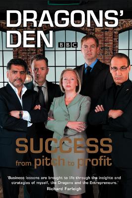 Dragons' Den: Success from Pitch to Profit - Bannatyne, Duncan, OBE, and Meaden, Deborah, and Jones, Peter