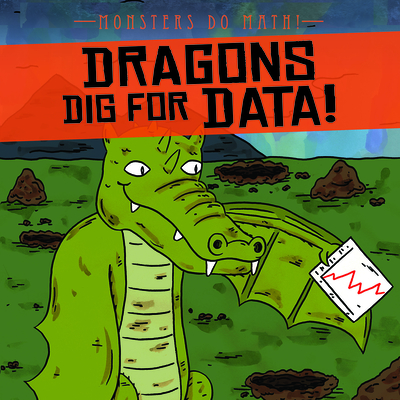 Dragons Dig for Data! - Shea, Therese M