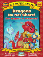 Dragons Do Not Share!-Los Dragones No Comparten!