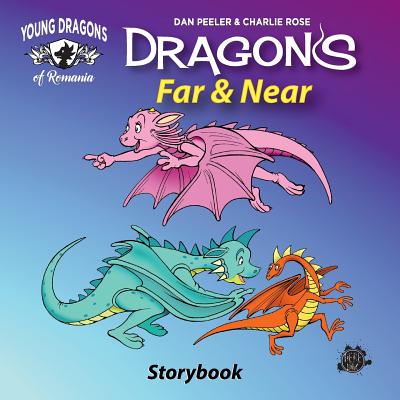 Dragons Far And Near: The Picture Book - Rose, Charlie