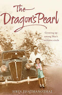 Dragon's Pearl: Growing up Among Mao's Reclusive Circle - Phathanothai, Sirin