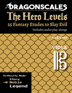 DragonScales, The Hero Levels, Viola Noble: 25 Fantasy Etudes to Slay Evil for violin, viola, and cello in Noble or Legend difficulty modes