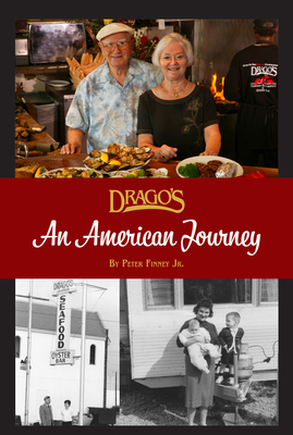 Drago's: An American Journey - Finney Jr, Peter P, and Rodrigue, Mike (Foreword by)