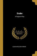 Drake: A Pageant-Play