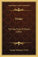 Drake: The Sea-King Of Devon (1882)