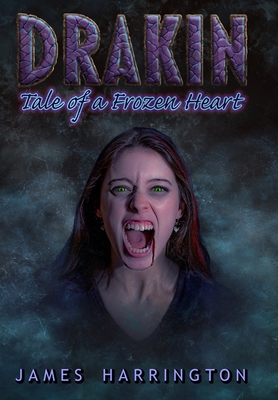 Drakin: Tale of a Frozen Heart - Harrington, James