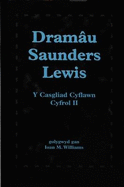 Dramu Saunders Lewis: Cyfrol II - Lewis, Saunders (Original Author), and Williams, Ioan M. (Editor)