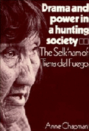 Drama and Power in a Hunting Society: The Selk'nam of Tierra del Fuego