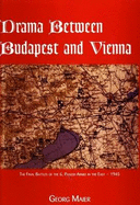 Drama Between Budapest and Vienna, the Final Fighting of the 6th Panzer-Armee