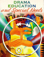 Drama Education and Special Needs: A Handbook for Teachers in Mainstream and Special Schools