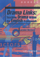 Drama Links: Teaching Drama within the English Framework - Harrison, Larraine S.