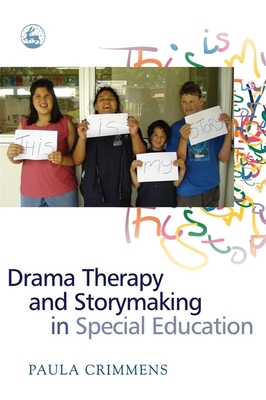 Drama Therapy and Storymaking in Special Education - Crimmens, Paula