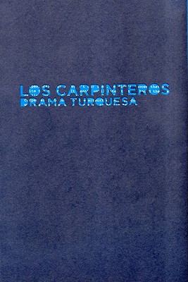 Drama Turquesa: Los Carpinteros - Foster, Elena Ochoa, and Ochoa Foster, Elena (Editor)