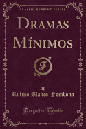 Dramas Mnimos (Classic Reprint)