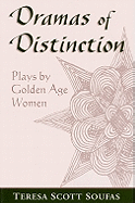 Dramas of Distinction: A Study of Plays by Golden Age Women
