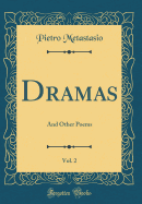 Dramas, Vol. 2: And Other Poems (Classic Reprint)
