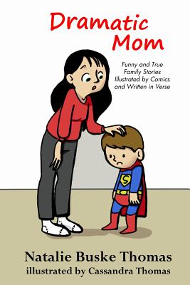 Dramatic Mom: Funny and True Family Stories Illustrated by Comics and Written in Verse - Buske Thomas, Natalie